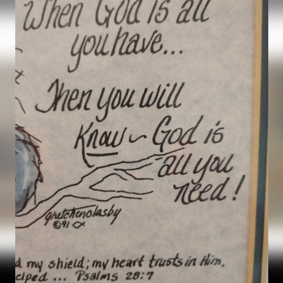 💐🆕When God is all you have,then you will know God is all you need. Psalms 28:7 - Picture 4 of 7
